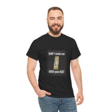 Don't make me sage you A** Unisex Heavy Cotton Tee